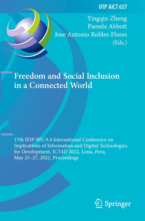 Freedom and Social Inclusion in a Connected World: 17th Ifip Wg 9.4 International Conference on Implications of Information and Digital Technologies f (Paperback, 2022)