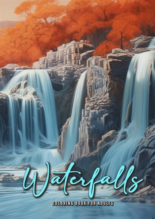 Waterfall Coloring Book for Adults: Waterfalls Coloring Book Grayscale Landscapes Grayscale Coloring Book for Adults Landscape Coloring Book Nature A4 (Paperback)