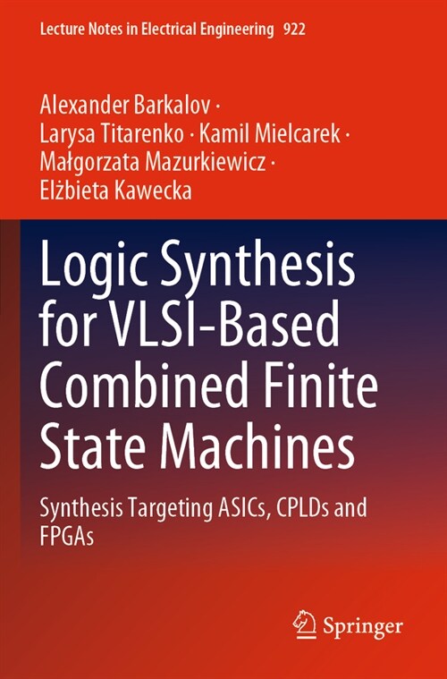 Logic Synthesis for Vlsi-Based Combined Finite State Machines: Synthesis Targeting Asics, Cplds and FPGAs (Paperback, 2022)