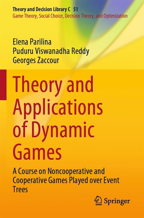 Theory and Applications of Dynamic Games: A Course on Noncooperative and Cooperative Games Played Over Event Trees (Paperback, 2022)