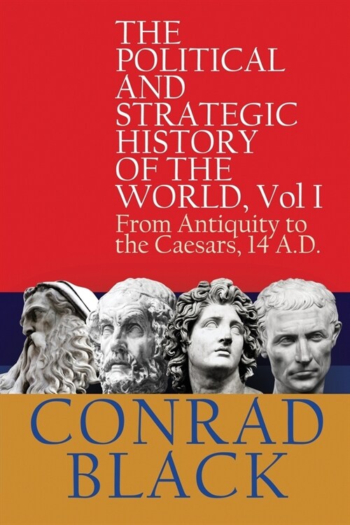 The Political and Strategic History of the World, Vol I: From Antiquity to the Caesars, 14 A.D. (Paperback)