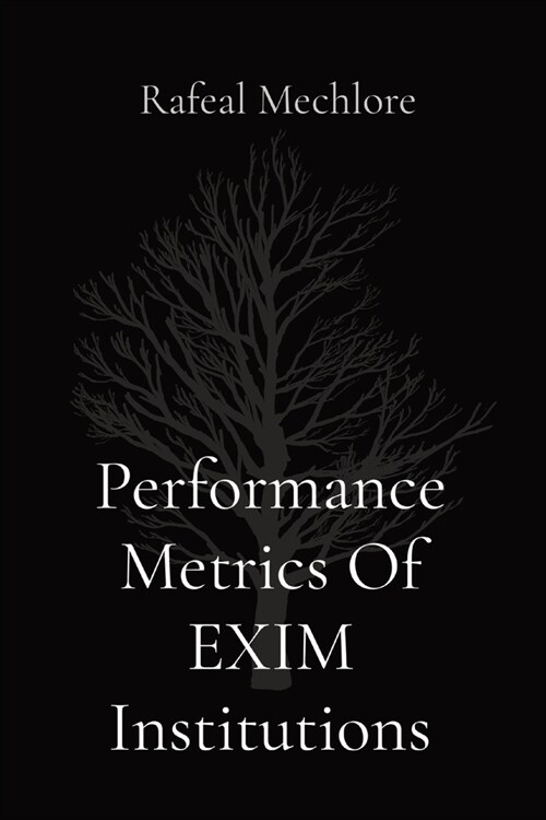 Performance Metrics Of EXIM Institutions (Paperback)