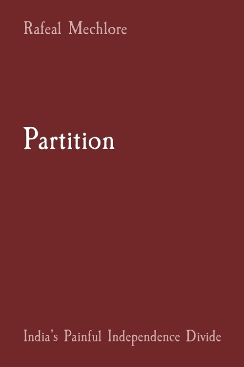 Partition: Indias Painful Independence Divide (Paperback)