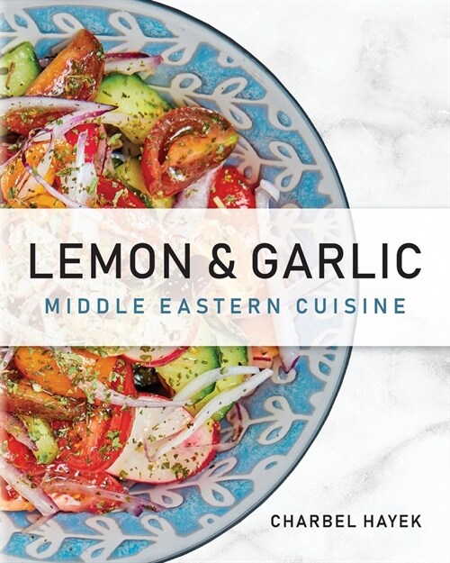 Lemon & Garlic: Middle Eastern Cuisine (Paperback)