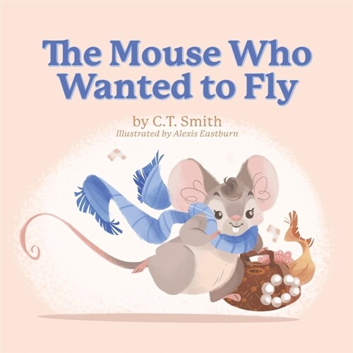 The Mouse Who Wanted to Fly (Paperback)