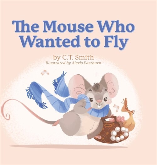 The Mouse Who Wanted to Fly (Hardcover)