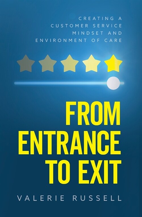 From Entrance To Exit: Creating a Customer Service Mindset and Environment of Care (Hardcover)