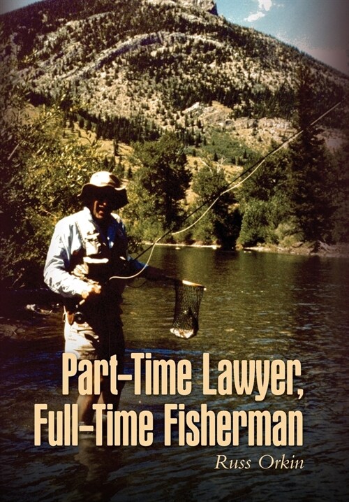Part-Time Lawyer, Full-Time Fisherman (Hardcover)