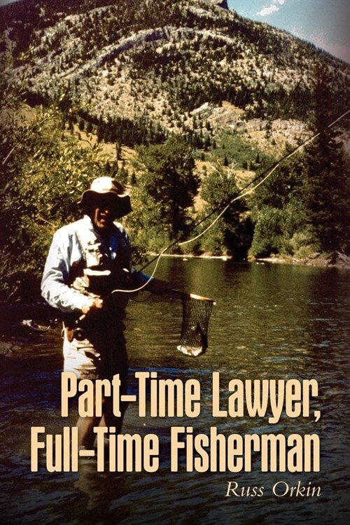 Part-Time Lawyer, Full-Time Fisherman (Paperback)