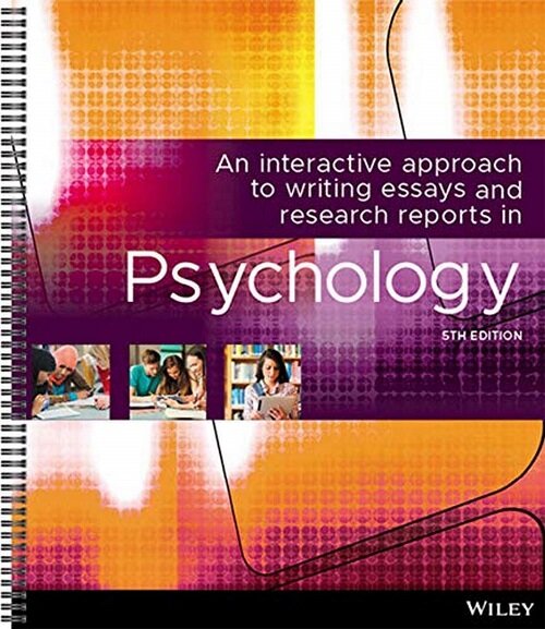 An Interactive Approach Writing Essays Research Reports in Psychology (Spiral, 5th Edition, Colour)