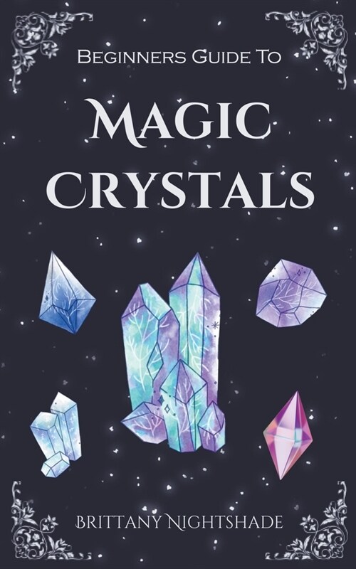 Beginners Guide To Magic Crystals (Paperback)