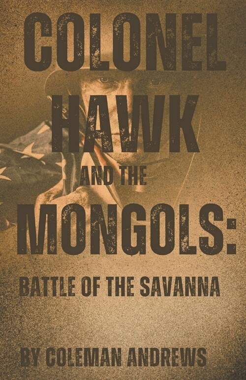 Colonel Hawk and the Mongols: Battle of the Savanna (Paperback)