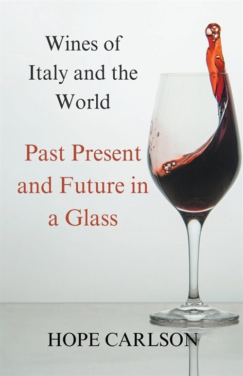 Wines of Italy and the World Past Present and Future in a Glass (Paperback)