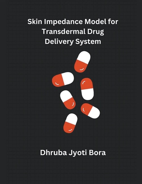 Skin Impedance Model for Transdermal Drug Delivery System (Paperback)