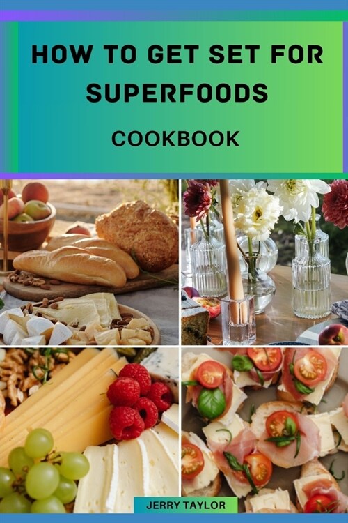 How to Get Set for Superfoods: Super foods Guide for Beginners (Paperback)