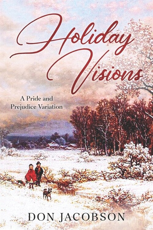 Holiday Visions: A Pride and Prejudice Variation (Paperback)