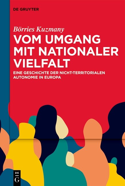 Vom Umgang Mit Nationaler Vielfalt: Eine Geschichte Der Nicht-Territorialen Autonomie in Europa (Hardcover)