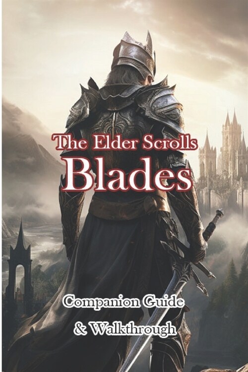 The Elder Scrolls Blades Companion Guide & Walkthrough (Paperback)