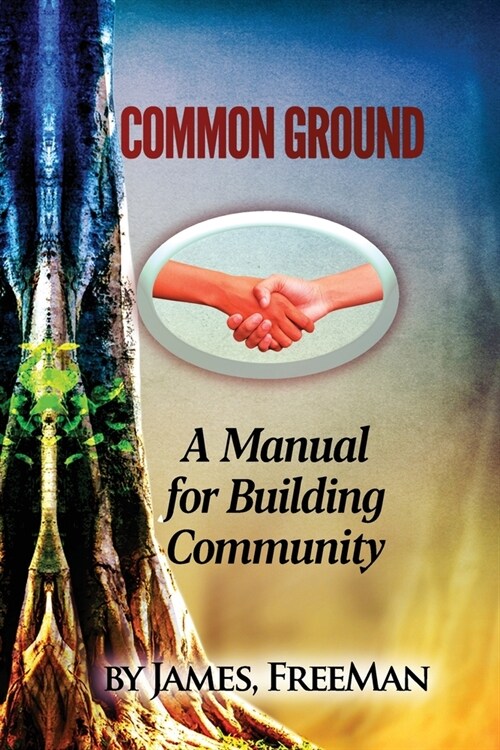 Common Ground: A Manual For Building Community (Paperback)