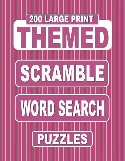 200 Large Print THEMED Scramble Word Search Puzzles: Unscramble Over 3000 Jumbled Words Before Finding Them In A Grid. Fun Anagram Word Finds For The (Paperback)