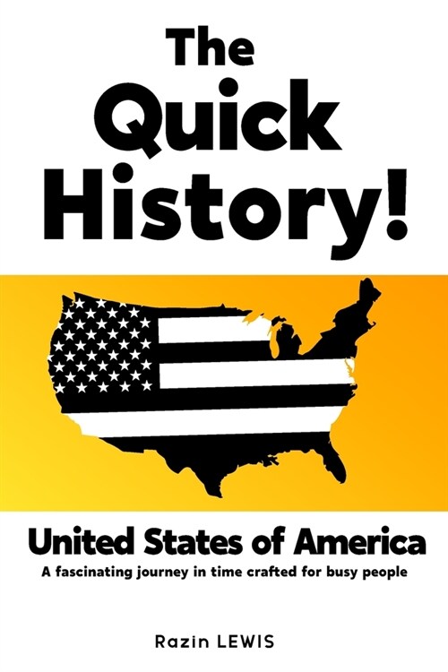 The Quick History! United States of America: A fascinating journey in time crafted for busy people (Paperback)