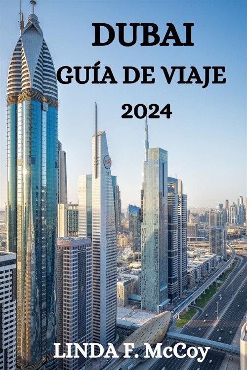 Dubai Gu? de Viaje 2024: Una Gu? Completa Para Explorar La Ciudad de Dub? (Paperback)