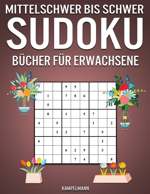 Mittelschwer Bis Schwer Sudoku B?her f? Erwachsene: 200 mittelschwere und 200 schwere Sudokus f? erfahrene Erwachsene - Fr?lingsausgabe (Paperback)