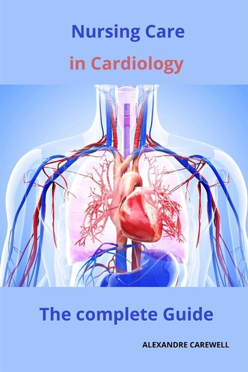 Nursing Care in Cardiology The complete Guide (Paperback)