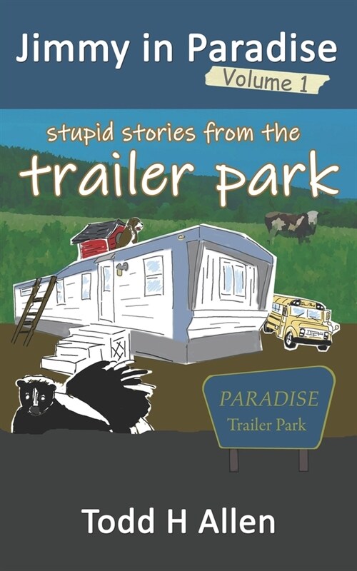 Jimmy in Paradise Volume 1: Stupid Stories From The Trailer Park (Paperback)