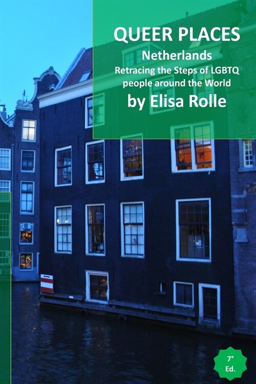 Queer Places: Netherlands: Retracing the steps of LGBTQ people around the world (Paperback)