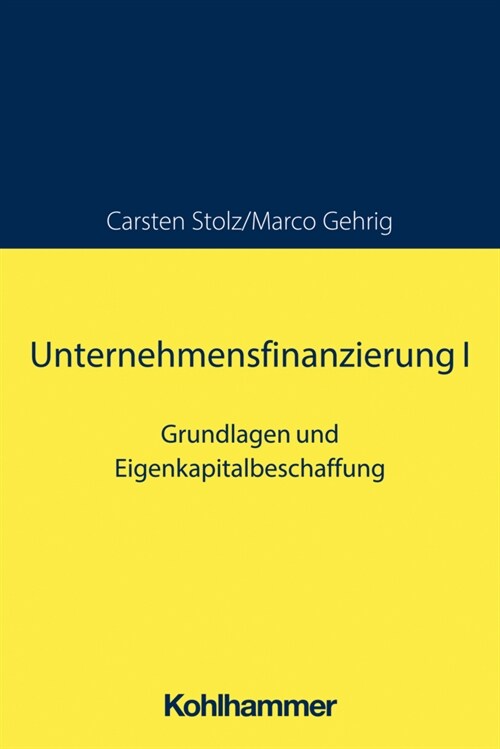 Unternehmensfinanzierung I: Grundlagen Und Eigenkapitalbeschaffung (Paperback)