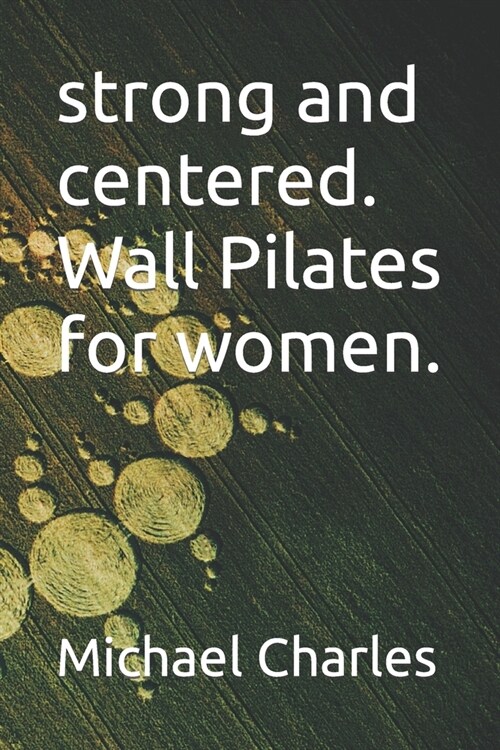 strong and centered. Wall Pilates for women. (Paperback)