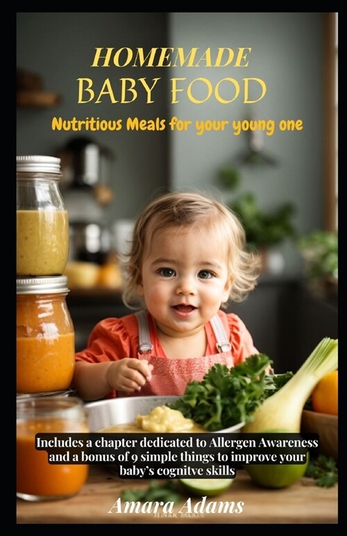 Homemade Baby Food: Nutritious Meals for your young one (Paperback)