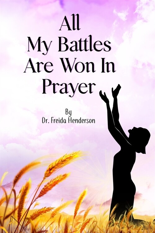 All My Battles Are Won In Prayer (Paperback)