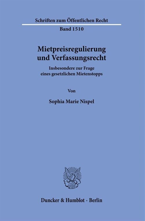 Mietpreisregulierung Und Verfassungsrecht: Insbesondere Zur Frage Eines Gesetzlichen Mietenstopps (Hardcover)