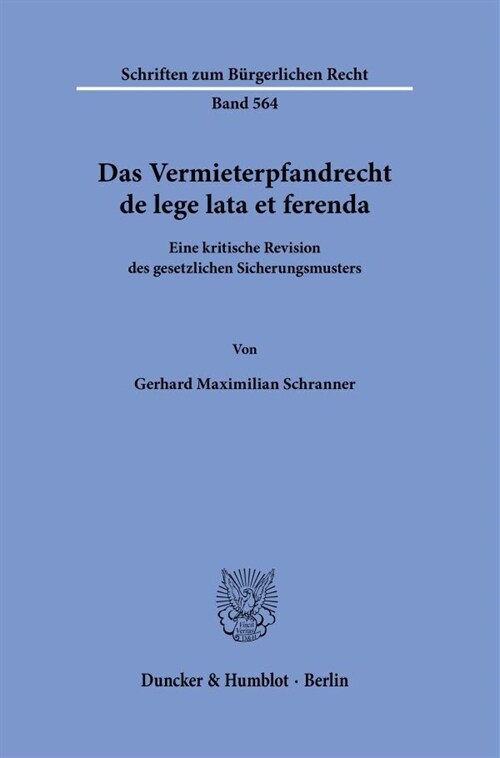 Das Vermieterpfandrecht de Lege Lata Et Ferenda: Eine Kritische Revision Des Gesetzlichen Sicherungsmusters (Hardcover)