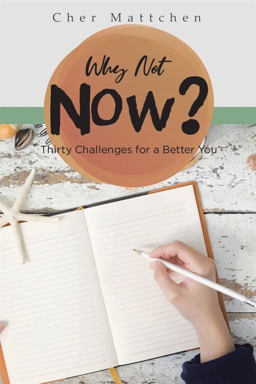Why Not Now?: Thirty Challenges for a Better You (Paperback)