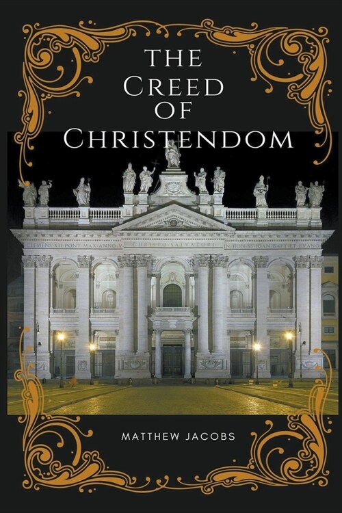 The Creed of Christendom (Paperback)
