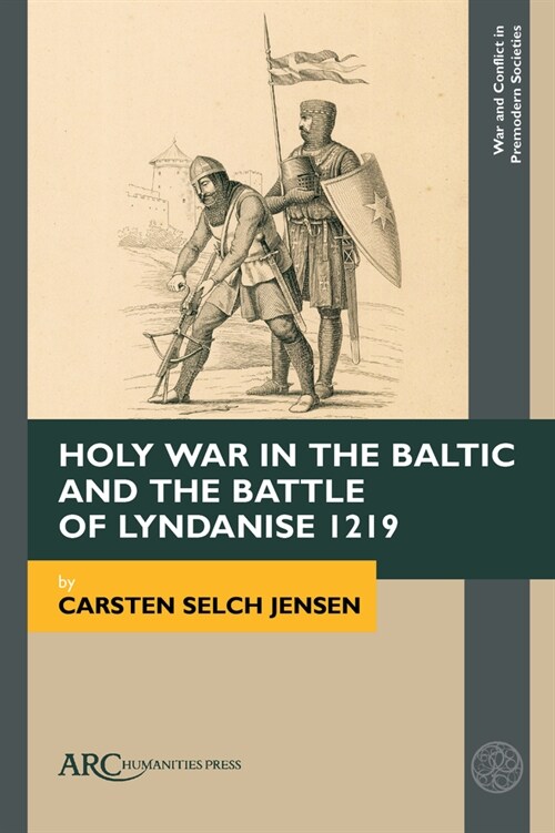 Holy War in the Baltic and the Battle of Lyndanise 1219 (Hardcover)