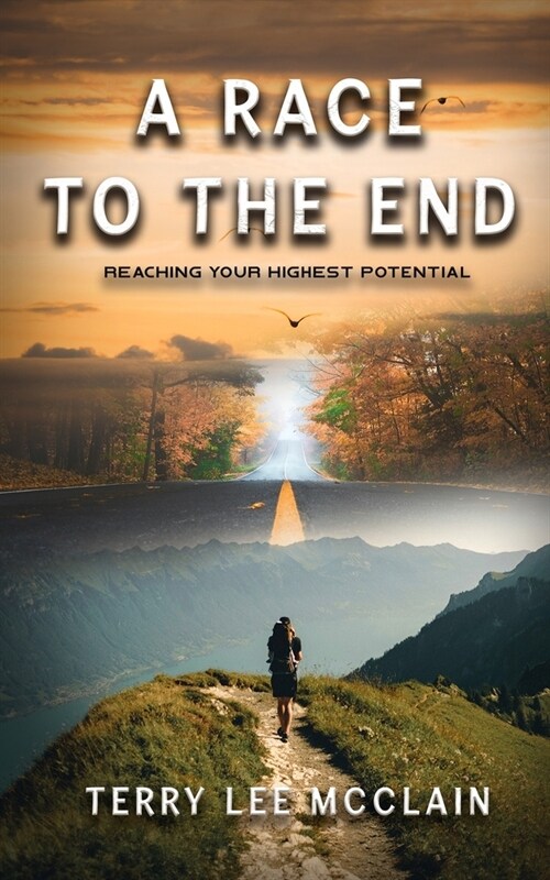 A Race to the End: Reaching your Highest Potential (Paperback)