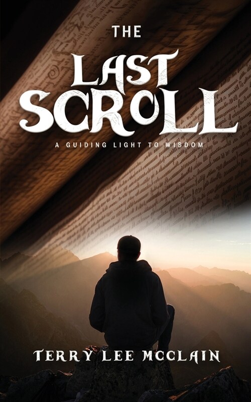 The Last Scroll: A Guiding Light To Wisdom (Paperback)
