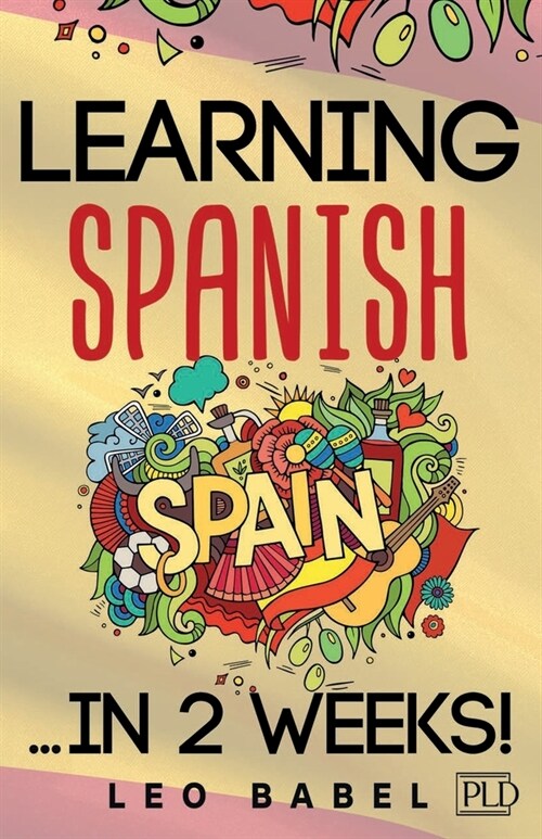 Learning Spanish for adults made easy... in 2 weeks!: Your Spanish workbook for travel and daily use. Learn Spanish having fun and without effort. Per (Paperback)