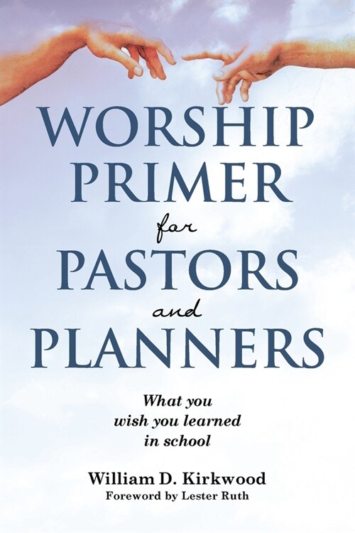 Worship Primer for Pastors and Planners What You Wish You Learned in School (Paperback)