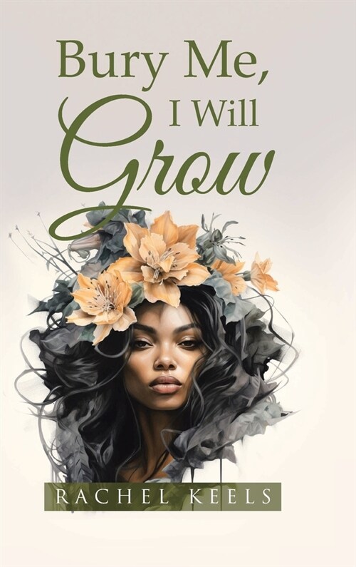 Bury Me, I Will Grow (Hardcover)