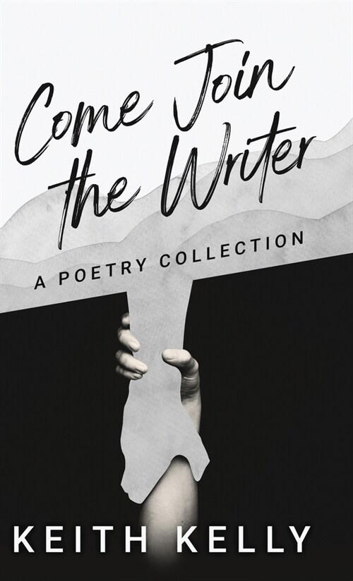 Come Join the Writer: A Poetry Collection (Hardcover)