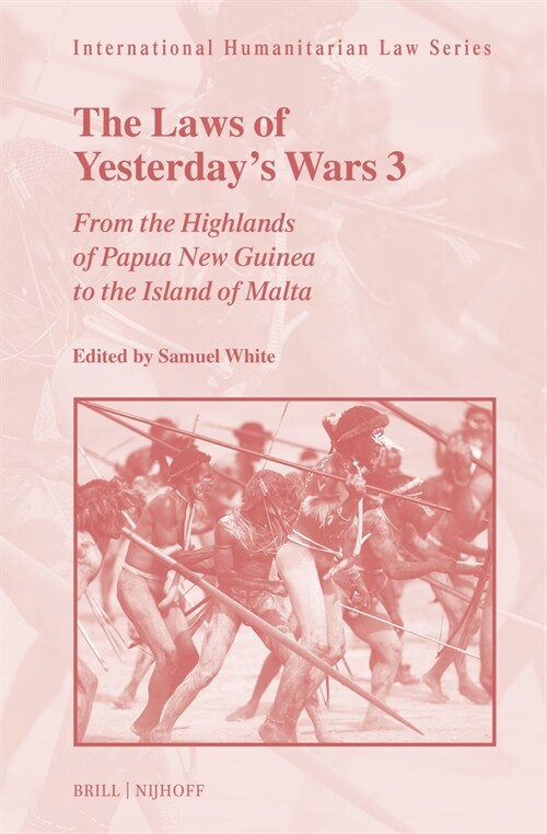 The Laws of Yesterdays Wars 3: From the Highlands of Papua New Guinea to the Island of Malta (Hardcover)