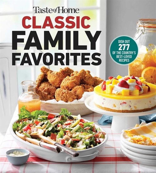 Taste of Home Classic Family Favorites: Dish Out 277 of the Countrys Best-Loved Recipes (Paperback)