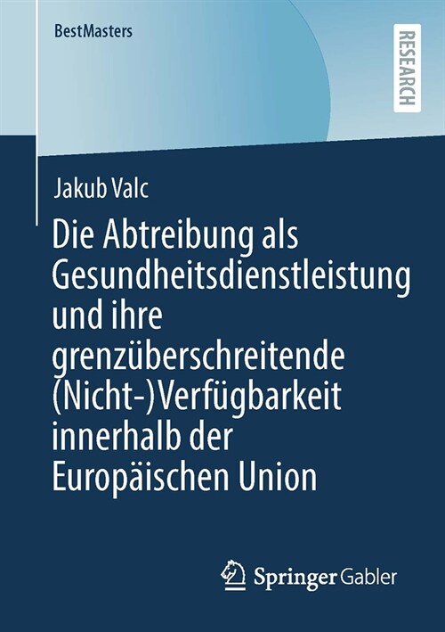 Die Abtreibung ALS Gesundheitsdienstleistung Und Ihre Grenz?erschreitende (Nicht-)Verf?barkeit Innerhalb Der Europ?schen Union (Paperback, 1. Aufl. 2023)