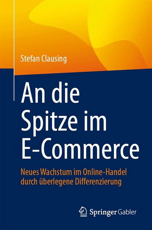 An Die Spitze Im E-Commerce: Neues Wachstum Im Online-Handel Durch ?erlegene Differenzierung (Paperback, 2024)