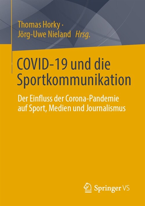 Covid-19 Und Die Sportkommunikation: Der Einfluss Der Corona-Pandemie Auf Sport, Medien Und Journalismus (Paperback, 2024)